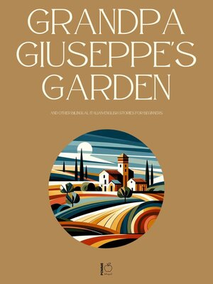 cover image of Grandpa Giuseppe's Garden and Other Bilingual Italian-English Stories for Beginners